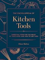 The Encyclopedia of Kitchen Tools 